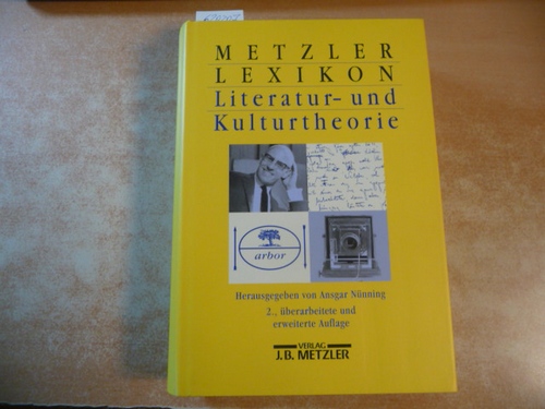 Nünning, Ansgar [Hrsg.]  Metzler-Lexikon Literatur- und Kulturtheorie : Ansätze - Personen - Grundbegriffe 