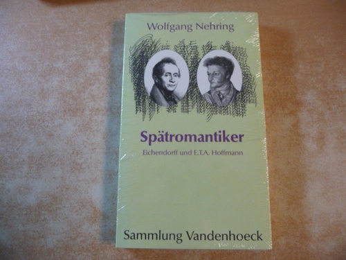 Nehring, Wolfgang  Spätromantiker : Eichendorff und E.T.A. Hoffmann 