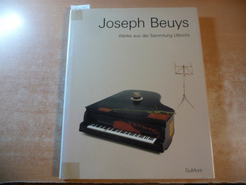 Beuys, Joseph [Ill.] ; Zweite, Armin [Mitarb.] ; Finkeldey, Bernd  Joseph Beuys : Werke aus der Sammlung Ulbricht 