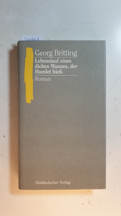 Britting, Georg ; Schmitz, Walter [Hrsg.]  Sämtliche Werke, Dritter Band, 1. Teil: Prosa : 1930 bis 1940 Lebenslauf eines dicken Mannes, der Hamlet hieß : Roman 