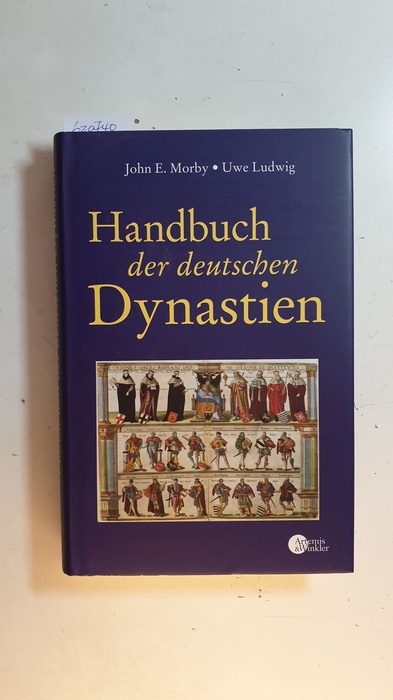 Morby, John E. ; Ludwig, Uwe  Handbuch der deutschen Dynastien 