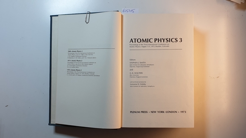 Smith, Stephen Judson [Hrsg.]  Atomic Physics 23/ Proceedings of the Third International Conference on Atomic Physics: August 7 - 11, 1972, Boulder, Colorado 