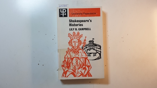 Campbell, Lily Bess  Shakespeare's histories : mirrors of Elizabethan policy 
