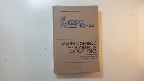 Richard I. Epstein (Herausgeber)  Magnetospheric Pheonomena in Astrophysics (AIP Conference Proceedings ; 144) 