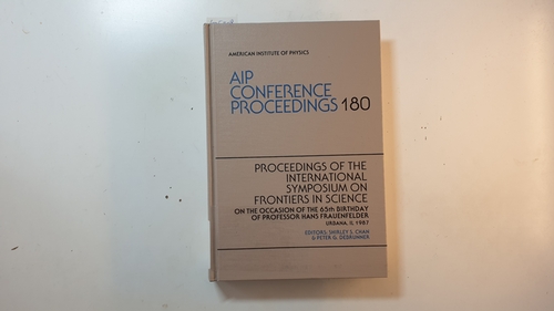 Chan, Shirley S. / Debrunner, Peter G. / Chan  Frontiers in Science (AIP Conference Proceedings ; 180) 