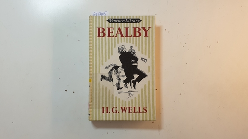 Wells, H. G.,  Bealby : a holiday 