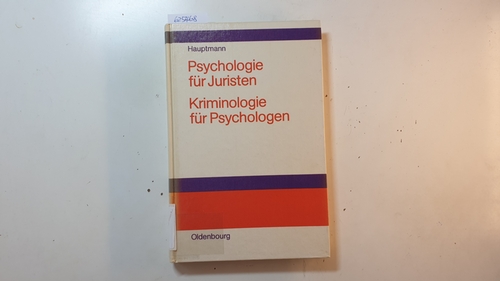 Hauptmann, Walter  Psychologie für Juristen, Kriminologie für Psychologen : Einführung  in die Sozialpsychologie des Strafrechts 