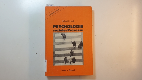 Lück, Helmut E.,  Psychologie sozialer Prozesse : eine Einführung in das Selbststudium der Sozialpsychologie 