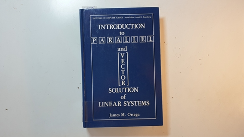 Ortega, James M.  Introduction to parallel and vector solution of linear systems 
