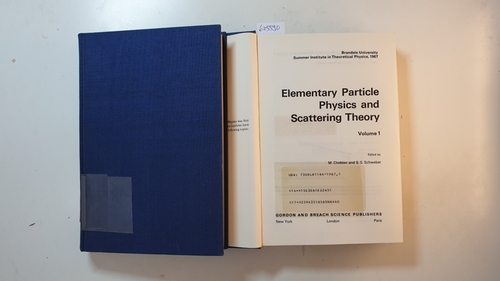 Max Chrétien ; Silvan S. Schweber [Hrsg.]  Elementary Particle Physics and Scattering Theory (2 BÄNDE), Band 1 + Band 2 (Brandeis University Summer Institute in Theoretical Physics, 1967) 
