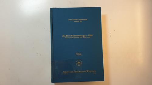 Oneda, Susana (Editor)  Hadron Spectroscopy-1985: International Conference, Univ. of Maryland (AIP Conference Proceedings ; No 132) 