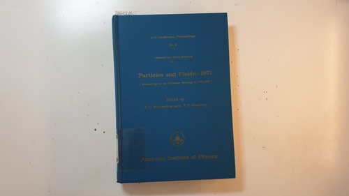 Melissinos , A. C. [Hrsg.] ; Slattery, P. F.  Particles and fields - 1971 (AIP Conference Proceedings ; 2) 