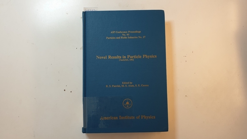 Panvini, R. S. u.a.  Novel Results in Particle Physics (AIP Conference Proceedings ; 93) 