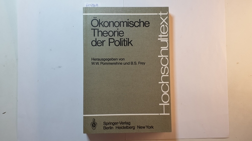 Werner W. Pommerehne u. Bruno S. Frey [Hrsg.]  Ökonomische Theorie der Politik 