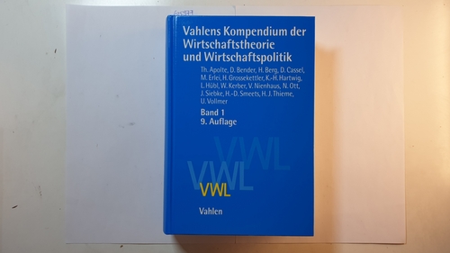 Apolte, Thomas, Bender, Dieter u.a.  Vahlens Kompendium der Wirtschaftstheorie und Wirtschaftspolitik, Teil: Bd. 1. 