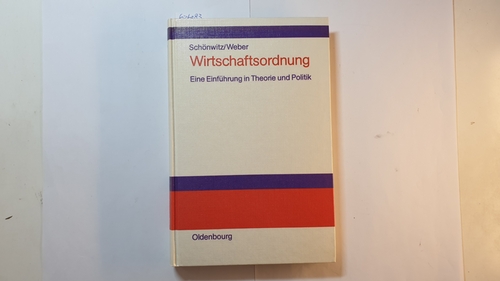 Dietrich Schönwitz u. Hans-Jürgen Weber  Wirtschaftsordnung : Eine Einführung in Theorie und Politik 