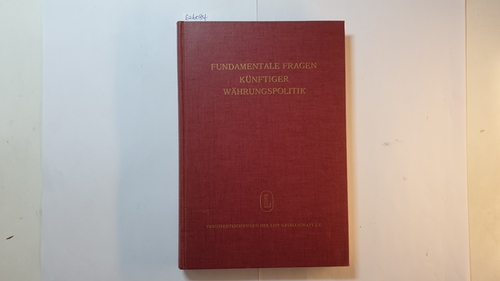 Bochud, François Romain  Fundamentale Fragen künftiger Währungspolitik : Frankfurter Gespräch d. List Gesellschaft, 5. - 6. März 1965. Protokolle u. Gutachten 