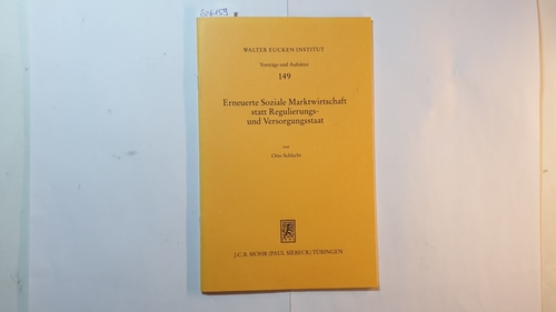 Schlecht, Otto  Erneuerte soziale Marktwirtschaft statt Regulierungs- und Versorgungsstaat (Walter Eucken Institut: Vorträge und Aufsätze ; 149) 