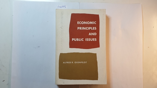 Oxenfeldt, Alfred R.  Economic Principles and Public Issues 