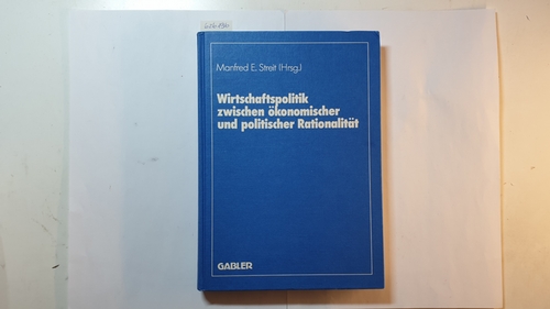 Streit, Manfred E. (Herausgeber) ; Biehl, Dieter (Verfasser)  Wirtschaftspolitik zwischen ökonomischer und politischer Rationalität : Festschr. für Herbert Giersch 