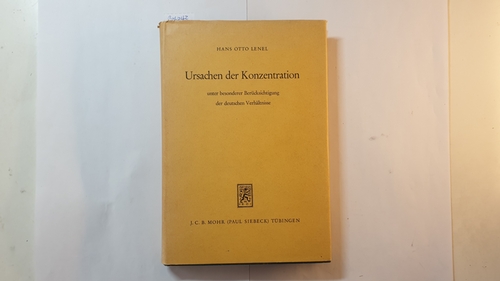 Lenel, Hans Otto  Ursachen der Konzentration unter besonderer Berücksichtigung der deutschen Verhältnisse. 