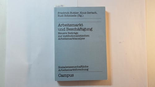 Buttler, Friedrich [Hrsg.]  Arbeitsmarkt und Beschäftigung : neuere Beitr. zur institutionalist. Arbeitsmarktanalyse 