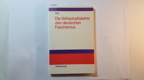 Woll, Helmut  Die Wirtschaftslehre des deutschen Faschismus 