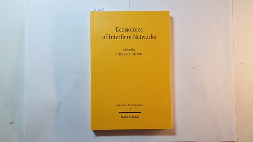 Theurl, Theresia (Hrsg.)  Economics of interfirm networks 