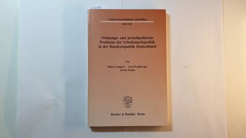 Heinz Lampert ; Josef Englberger ; Ulrich Schüle  Ordnungs- und prozesspolitische Probleme der Arbeitsmarktpolitik in der Bundesrepublik Deutschland 