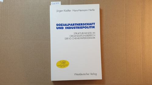 Kädtler, Jürgen ; Hertle, Hans-Hermann  Sozialpartnerschaft und Industriepolitik : Strukturwandel im Organisationsbereich der IG Chemie-Papier-Keramik 