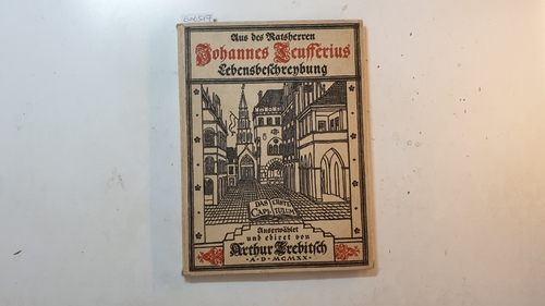 Teuffer, Johannes  Aus des Ratsherren Johannes Teufferius Lebensbeschreibung das erste Capitulum 