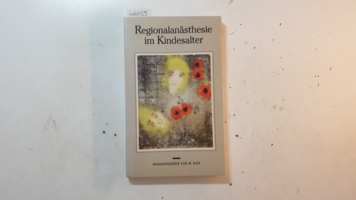 Dick, Wolfgang [Hrsg.]  Regionalanästhesie im Kindesalter 