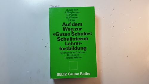 Greber, Ulrich [Hrsg.]  Auf dem Weg zur 'Guten Schule' : schulinterne Lehrerfortbildung ; Bestandsaufnahme - Konzepte - Perspektiven 