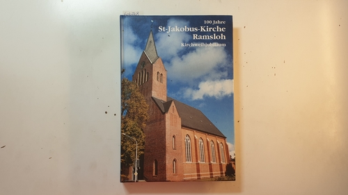 Strotmann, Franz (Red.)  100 Jahre St-Jakobus-Kirche Ramsloh - Kirchweihjubiläum 