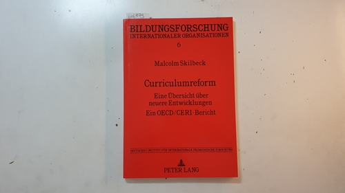 Skilbeck, Malcolm  Curriculumreform : eine Übersicht über neuere Entwicklungen ; ein OECD/CERI-Bericht 