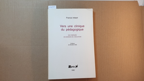 Imbert, Francis  Vers une clinique du pédagogique : un itineraire en sciences de l'education 