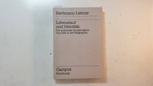 Leitner, Hartman  Lebenslauf und Identität : die kulturelle Konstruktion von Zeit in der Biographie (Campus Forschung ; Bd. 249 ) 