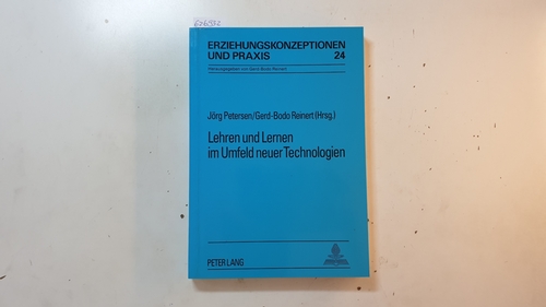 Petersen, Jörg [Hrsg.]  Lehren und lernen im Umfeld neuer Technologien : Reflexionen vor Ort 