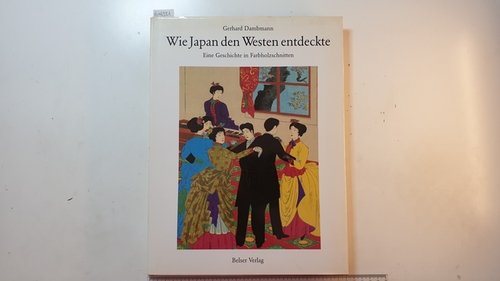Dambmann, Gerhard  Wie Japan den Westen entdeckte : e. Geschichte in Farbholzschn. 