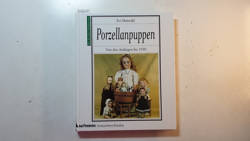 Maiwald, Evi  Porzellanpuppen : von den Anfängen bis 1930 