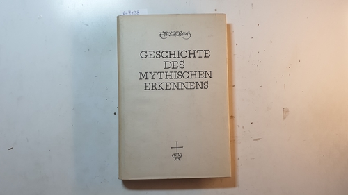 Buess, Eduard  Die Geschichte des mythischen Erkennens : Wider sein Missverständnis in d. 'Entmythologisierung' 