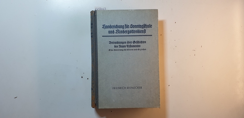 Rienecker, Friedrich  Handreichung für Sonntagschule und Kindergottesdienst : Betrachtgn über Geschichten d. Neuen Testaments 