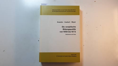 Anweiler, Oskar [Hrsg.]  Die sowjetische Bildungspolitik von 1958 bis 1973: Dokumente u. Texte 