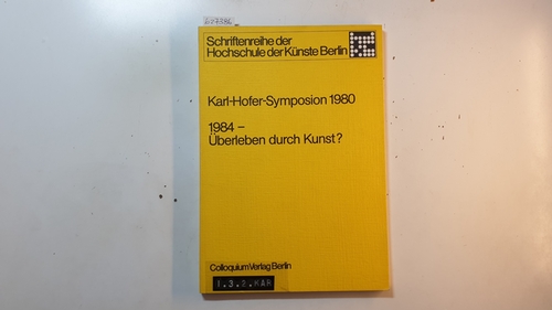 Klemke, Rainer E. [Hrsg.]  1984 - überleben durch Kunst? / Karl-Hofer-Symposion 1980. 