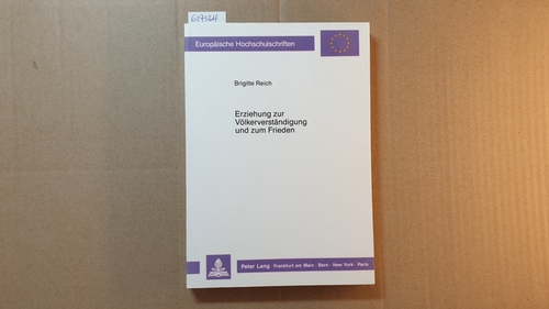 Reich, Brigitte  Erziehung zur Völkerverständigung und zum Frieden : ein internationaler Vergleich zur Umsetzung der UNESCO-Empfehlung in Geschichts- und Sozialkundebüchern der Sekundarstufe II 