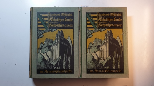 Sturmhoefel, Konrad  Illustrierte Geschichte der Sächsischen Lande und ihrer Herrscher (2 BÄNDE)- Band 1 (1 u. 2 Abteillung) 
