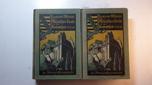 Sturmhoefel, Konrad  Illustrierte Geschichte der Sächsischen Lande und ihrer Herrscher (2 BÄNDE)- Band 2 (1 u. 2 Abteillung) 
