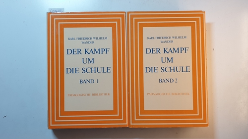 Wander, Karl Friedrich Wilhelm  Der Kampf um die Schule., Bildungspolitische und Pädagogische Schriften. Ausgewählt, eingeleitet und erläutert von Gerd Hohendorf. 