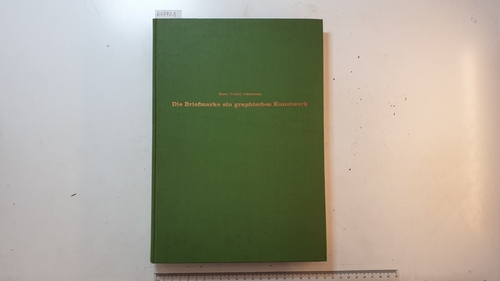 Johannsen, Hans Rudolf  Die Briefmarke - ein graphisches Kunstwerk 