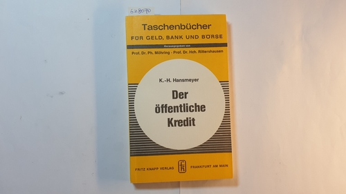 Hansmeyer, Karl-Heinrich  Der öffentliche Kredit : Grundzüge d. Schuldenpolitik / 